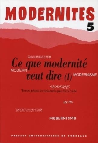 Ce que modernité veut dire. I (2e édition) textes réunis et présentés par Yves Vadé