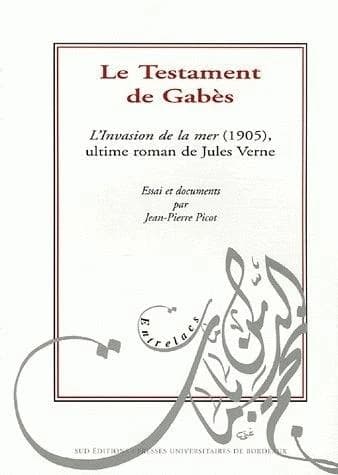 Le testament de Gabès : "L'invasion de la mer" (1905), ultime roman de Jules Verne : essai et document