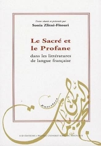 Le sacré et le profane dans les littératures de langue française : [communications présentées au colloque international, Hammamet, 5 -7 avril 2002]