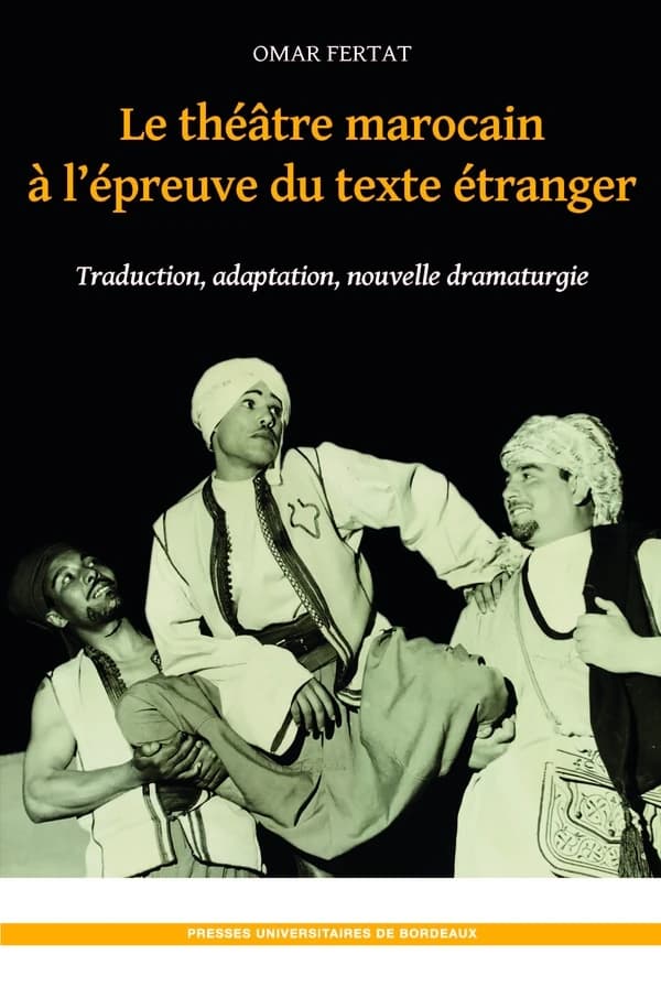 Le théâtre marocain à l'épreuve du texte étranger : traduction, adaptation, nouvelle dramaturgie