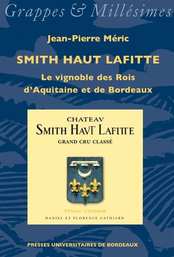 Smith Haut Laffite. Le vignoble des rois d'Aquitaine et de Bordeaux