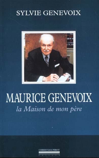 Maurice Genevoix : la maison de mon père