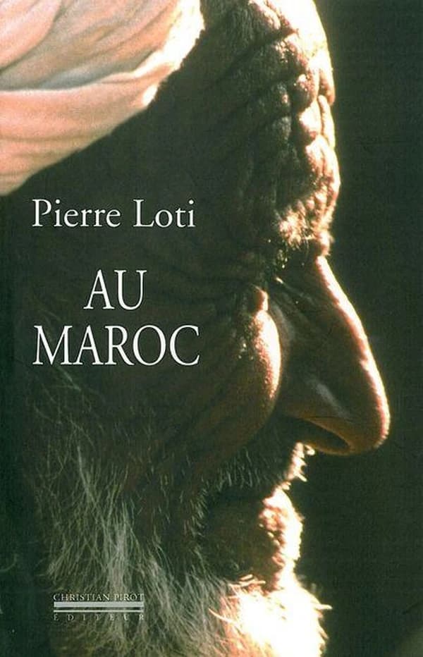 Au Maroc (2e éd.) Pierre Loti ; éd. établi par Pierre P. Loti-Viaud et Michel Desbruères...