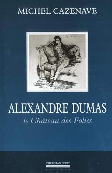Alexandre Dumas, le château des folies