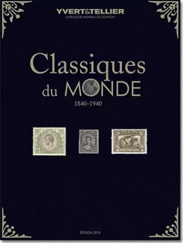 Catalogue des timbres classiques du monde : 1840-1940 ([Éd. 2010]) Yvert & Tellier