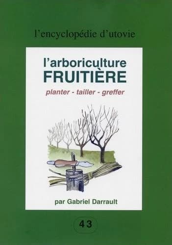 L'arboriculture fruitière : planter, tailler, greffer