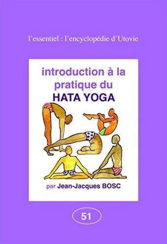 Introduction à la pratique du hatha yoga ([Nouvelle éd.]) par Jean-Jacques Bosc
