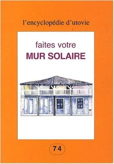 Faites votre mur solaire ([Nouvelle éd. actualisée])