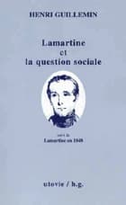Lamartine et la question sociale ; suivi de Lamartine en 1848