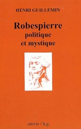 Robespierre : politique et mystique