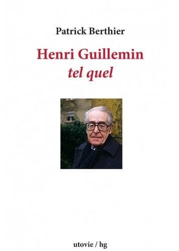 Henri Guillemin tel quel : [entretiens avec] Patrick Berthier