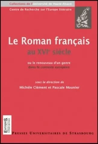 Le roman français au XVIe siècle ou Le renouveau d'un genre dans le contexte européen : [actes du colloque]