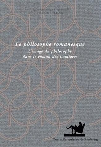 Le philosophe romanesque : l'image du philosophe dans le roman des Lumières