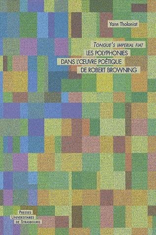 "Tongue's imperial fiat" : les polyphonies dans l'oeuvre poétique de Robert Browning