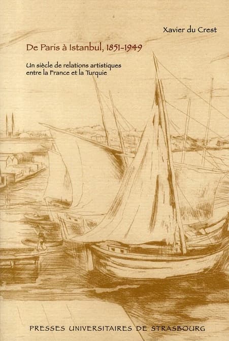 De Paris à Istanbul, 1851-1949 : un siècle de relations artistiques entre la France et la Turquie