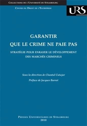 Garantir que le crime ne paie pas : stratégie pour enrayer le développement des marchés criminels