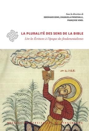 La pluralité des sens de la Bible : lire les Écritures à l'époque des fondamentalismes