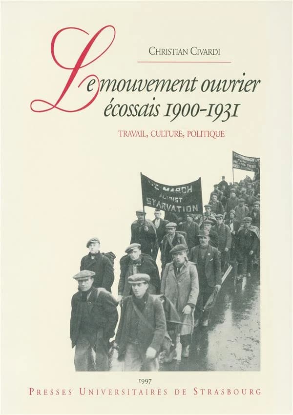 Le mouvement ouvrier écossais, 1900-1931 : travail, culture, politique