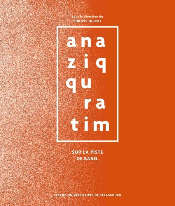 Ana ziqquratim : sur la piste de Babel : [exposition, Bibliothèque nationale et universitaire de Strasbourg, 27 avril-21 juin 2016]