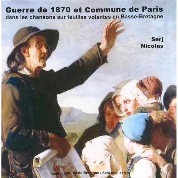 Brezel 70 : la guerre de 1870 et la Commune de Paris vues à travers les chansons sur feuille volante en Basse-Bretagne