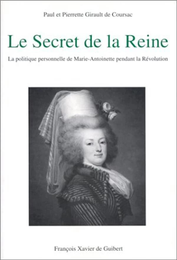 Le "Secret de la Reine" : la politique personnelle de Marie-Antoinette pendant la Révolution