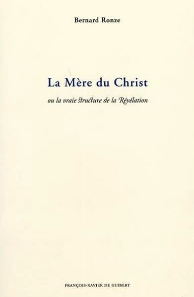La Mère du Christ ou La vraie structure de la Révélation