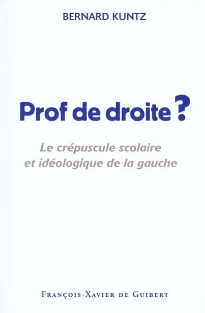 Prof de droite ? : le crépuscule scolaire et idéologique de gauche