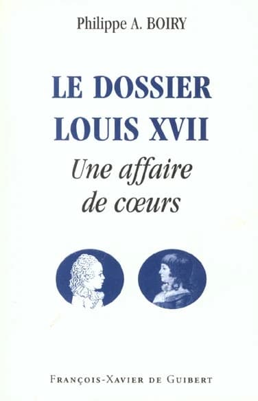 Le dossier Louis XVII : une affaire de coeurs