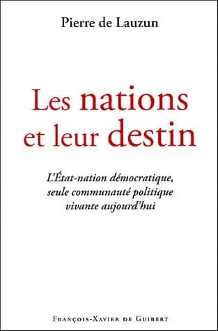 Les nations et leur destin : l'État-nation démocratique, seule communauté politique vivante aujourd'hui