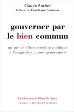 Gouverner par le bien commun : un précis d'incorrection politique à l'usage des jeunes générations
