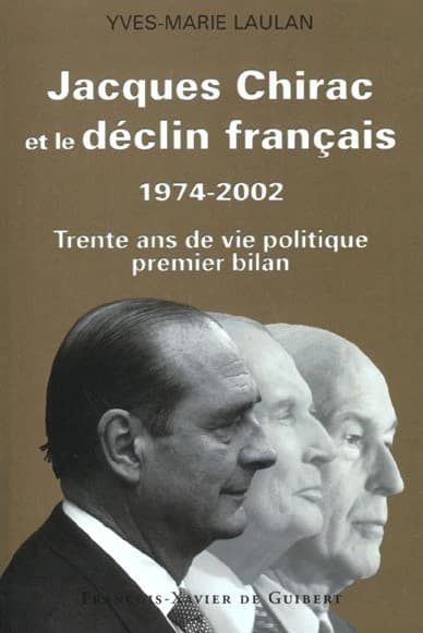 Jacques Chirac et le déclin français, 1974-2002 : trente ans de vie politique, premier bilan