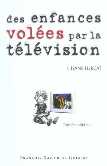 Des enfances volées par la télévision : le temps prisonnier ([3e éd.]) Liliane Lurçat