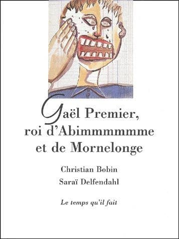 Gaël Premier, roi d'Abimmmmmme et de Mornelonge