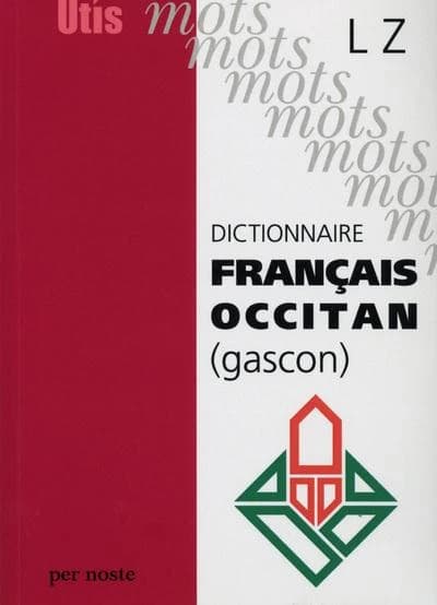 Dictionnaire français-occitan, gascon (3e éd. revue et corrigée) Gilbert Narioo, Michel Grosclaude, Patric Guilhemjoan