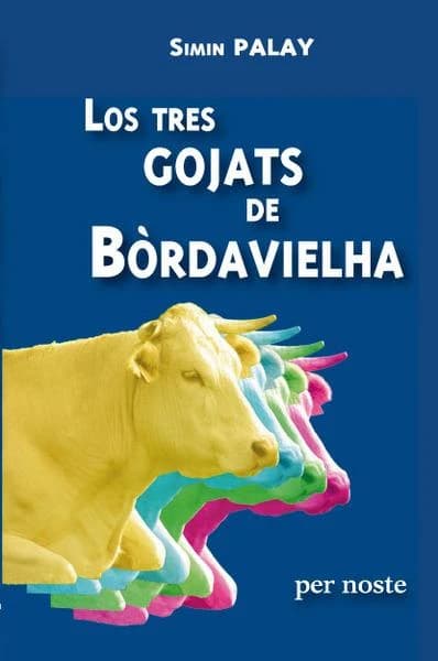 Los tres gojats de Bòrdavielha : ua familha bearnesa au sècle darrèr : roman (Navèra ed. corregida) Simin Palay ; tèxte presentat e anotat per Robèrt Darrigrand