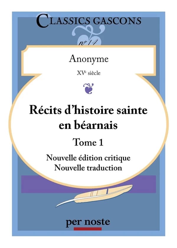 Récits d'histoire sainte en béarnais : anonyme, XVe siècle. Tome 1