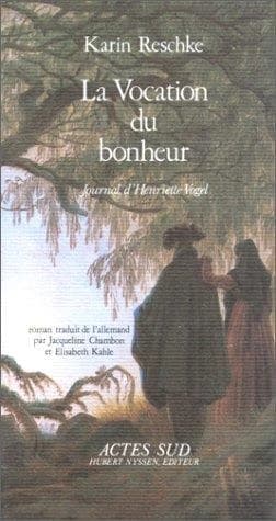 La Vocation du bonheur : journal d'Henriette Vogel : roman