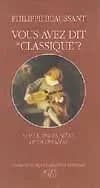 Vous avez dit classique ? : sur la mise en scène de la tragédie