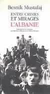 Entre crimes et mirages, l'Albanie : essai