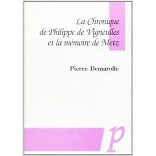 La chronique de Philippe de Vigneulles et la mémoire de Metz