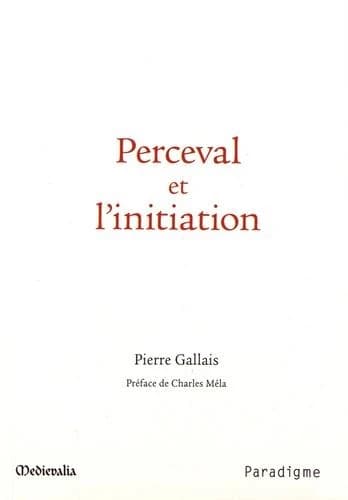 Perceval et l'initiation : essai sur le dernier roman de Chrétien de Troyes, ses correspondances orientales et sa signification anthropologique