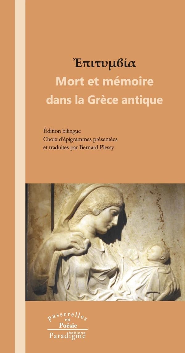 Mort et mémoire dans la Grèce antique (Éd. bilingue) choix d'épitaphes présentées et traduites par Bernard Plessy