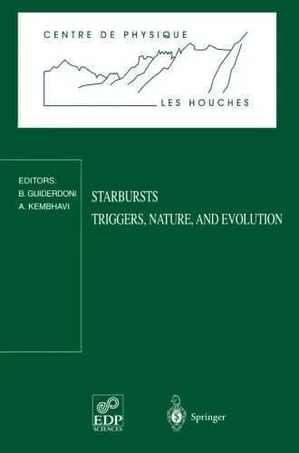 Starbursts : triggers, nature, and evolution : Les Houches School, September 17-27, 1996
