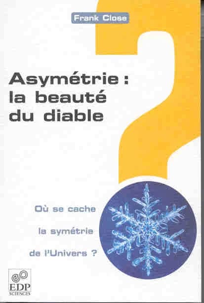 Asymétrie, la beauté du diable ?  : la symétrie de l'Univers en question