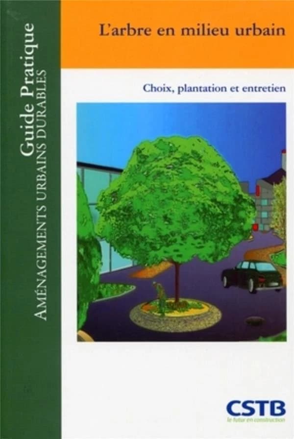 L'arbre en milieu urbain : choix, plantation et entretien