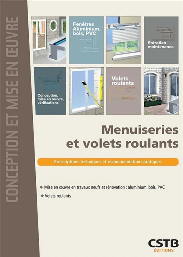 Menuiseries et volets roulants : mise en oeuvre en travaux neufs et rénovation, aluminium, bois, PVC : volets roulants