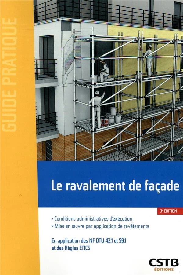 Le ravalement de façade : conditions administratives d'exécution : mise en oeuvre par application de revêtements : en application des NF DTU 42.1 et 59.1 et des règles ETICS (3ème éd.) [Centre scientifique et technique du bâtiment] ; [rédigé par] Rolland 