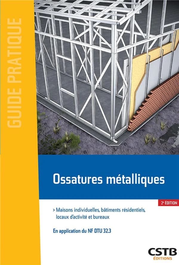 Ossatures métalliques : maisons individuelles, bâtiments résidentiels, locaux d'activité et bureaux : en application du NF DTU 32.3 (2e éd.) Xavier Thollard