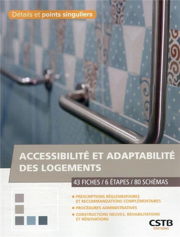 Accessibilité et adaptabilité des logements : 43 fiches, 6 étapes, 80 schémas