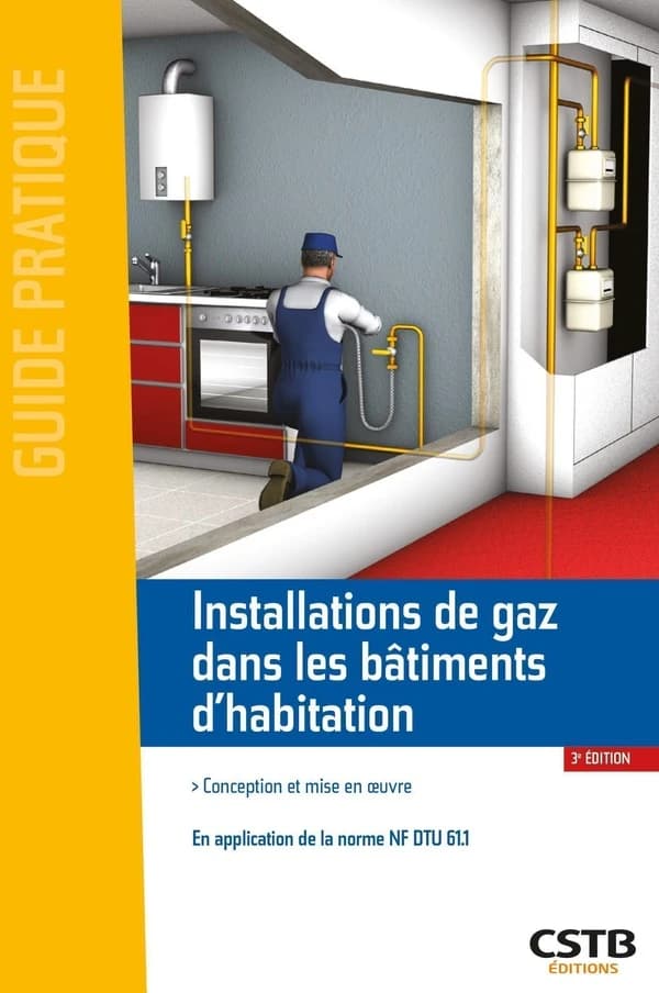 Installation de gaz dans les bâtiments d'habitation : conception et mise en oeuvre : en application de la norme NF DTU 61.1 et de l'arrêté du 23 février 2018 modifié (3e éd.) Laurent Saincet, Michel Hubert, Marc Potin